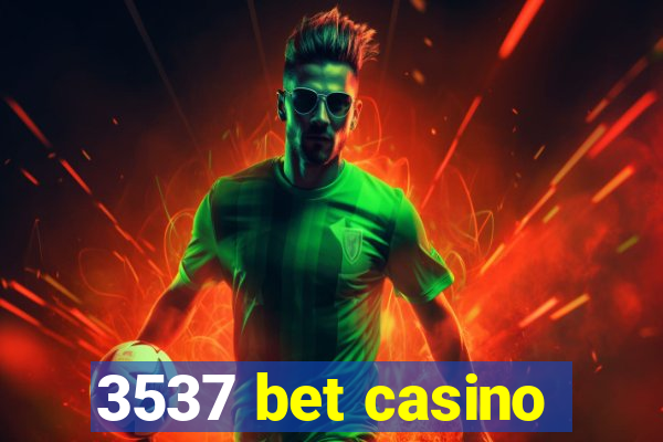 3537 bet casino